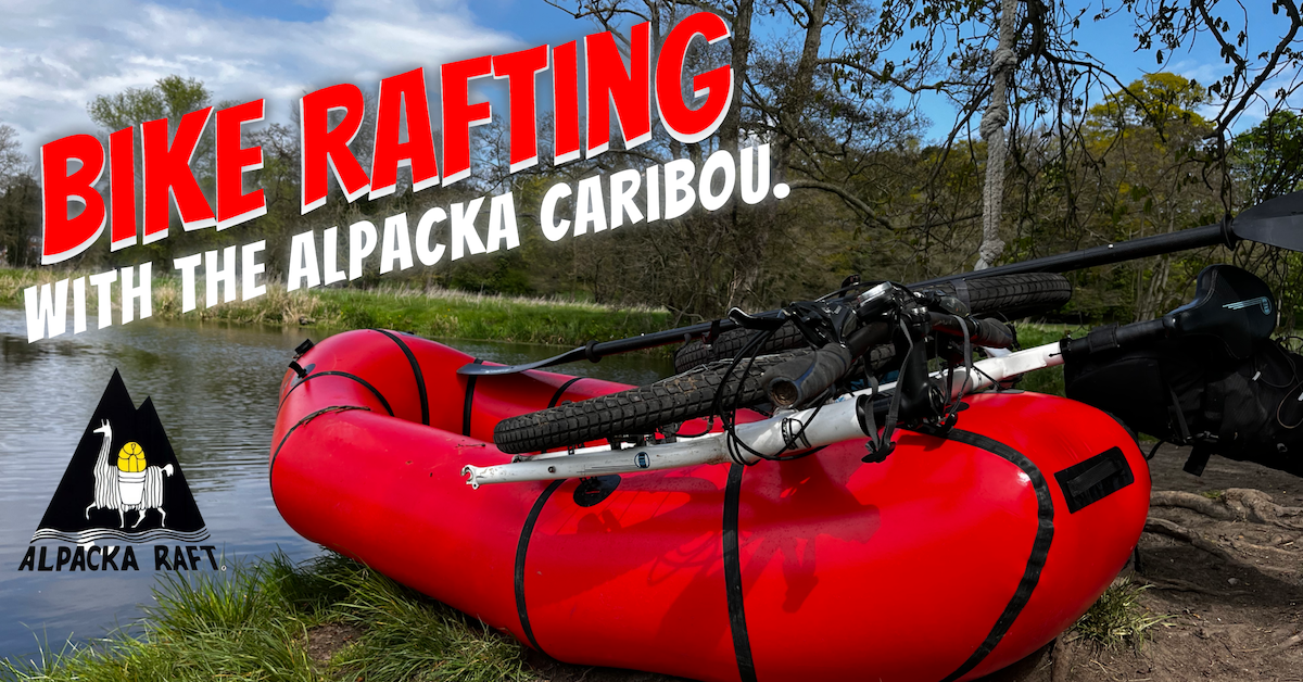 bike rafting with the alpacka caribou